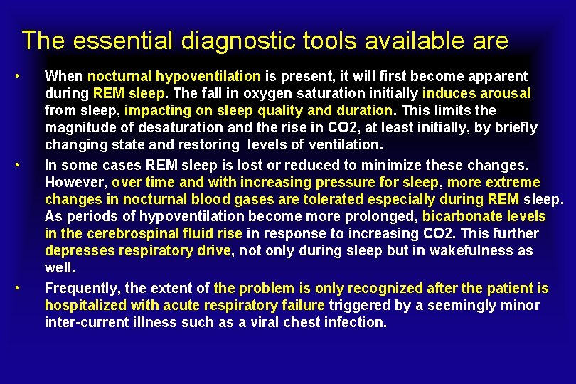 The essential diagnostic tools available are • • • When nocturnal hypoventilation is present,