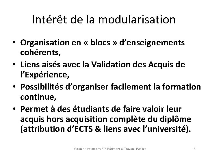 Intérêt de la modularisation • Organisation en « blocs » d’enseignements cohérents, • Liens