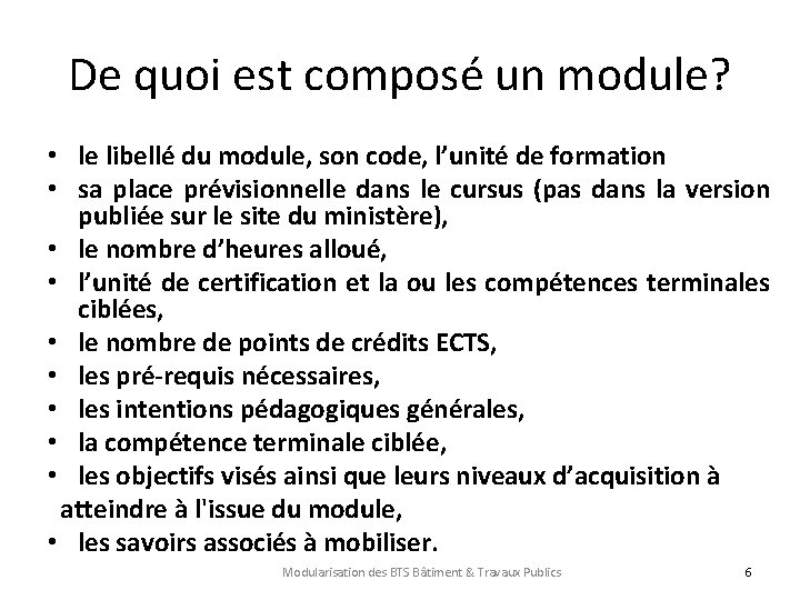 De quoi est composé un module? • le libellé du module, son code, l’unité