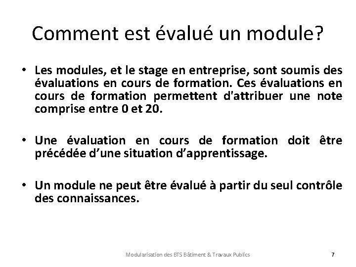 Comment est évalué un module? • Les modules, et le stage en entreprise, sont