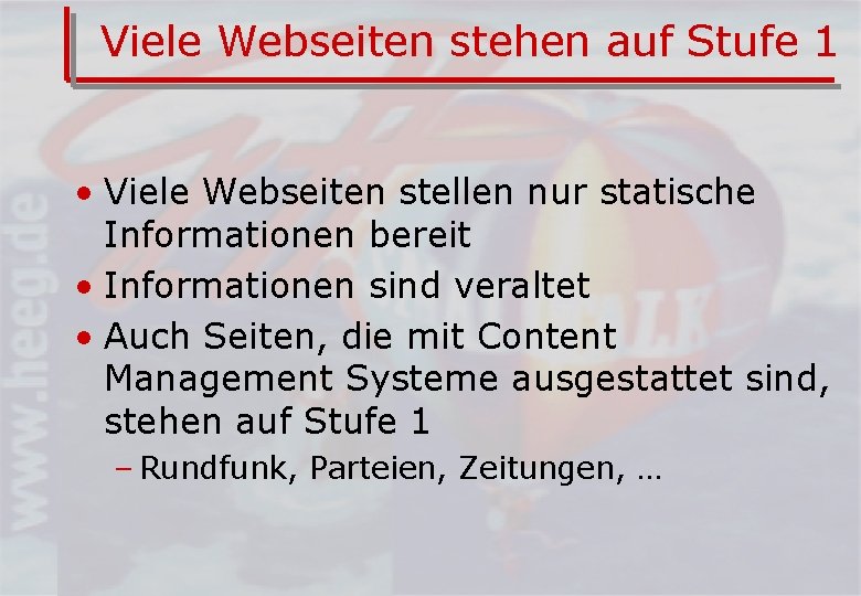 Viele Webseiten stehen auf Stufe 1 • Viele Webseiten stellen nur statische Informationen bereit