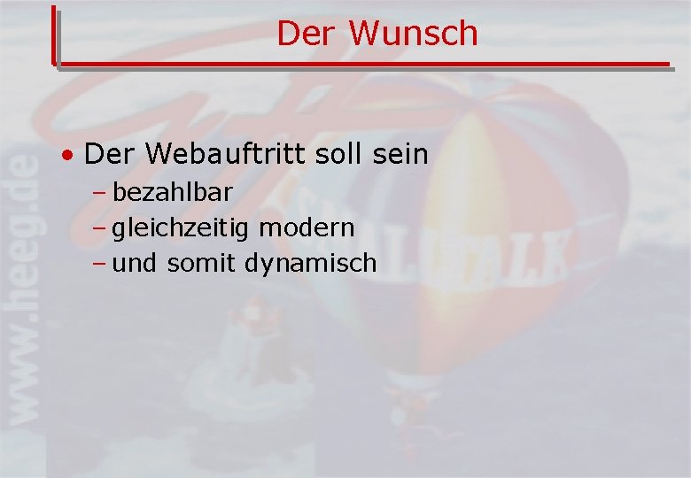 Der Wunsch • Der Webauftritt soll sein – bezahlbar – gleichzeitig modern – und