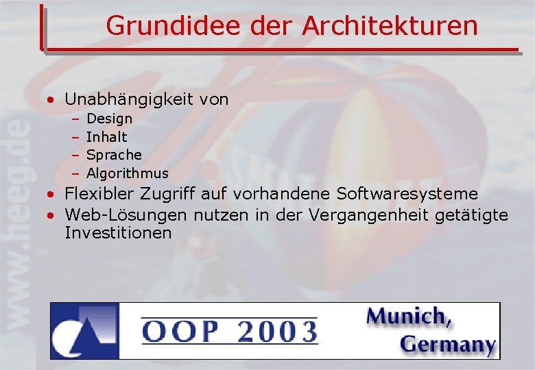 Grundidee der Architekturen • Unabhängigkeit von – – Design Inhalt Sprache Algorithmus • Flexibler