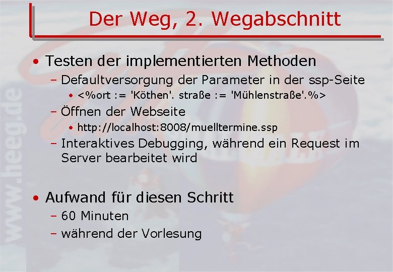 Der Weg, 2. Wegabschnitt • Testen der implementierten Methoden – Defaultversorgung der Parameter in