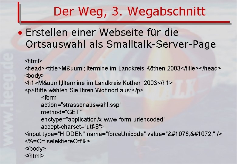 Der Weg, 3. Wegabschnitt • Erstellen einer Webseite für die Ortsauswahl als Smalltalk-Server-Page <html>