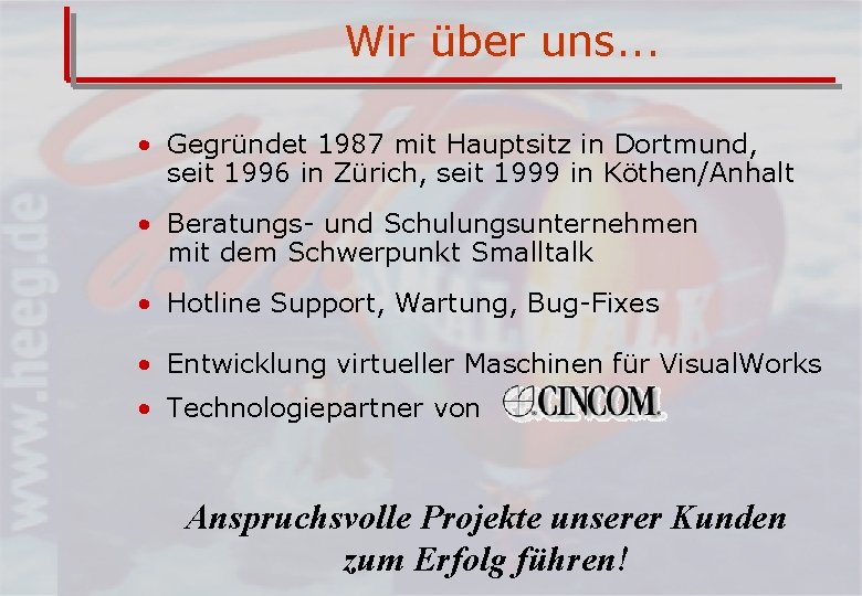 Wir über uns. . . • Gegründet 1987 mit Hauptsitz in Dortmund, seit 1996