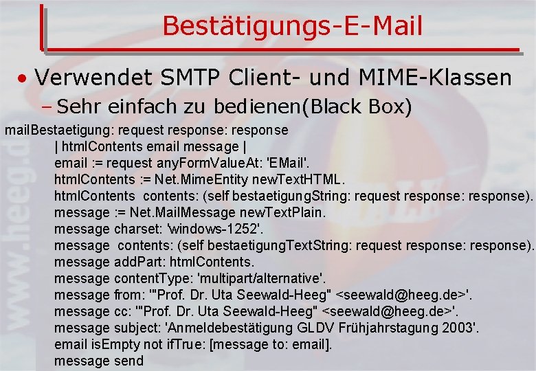 Bestätigungs-E-Mail • Verwendet SMTP Client- und MIME-Klassen – Sehr einfach zu bedienen(Black Box) mail.