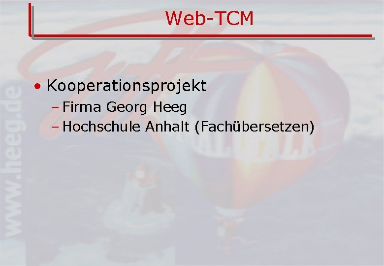 Web-TCM • Kooperationsprojekt – Firma Georg Heeg – Hochschule Anhalt (Fachübersetzen) 