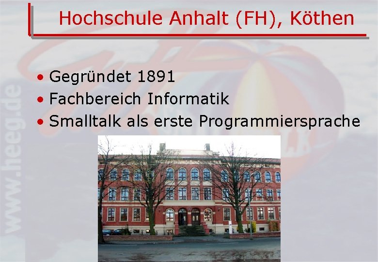 Hochschule Anhalt (FH), Köthen • Gegründet 1891 • Fachbereich Informatik • Smalltalk als erste