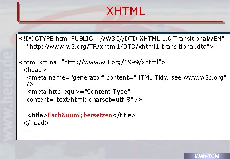 XHTML <!DOCTYPE html PUBLIC "-//W 3 C//DTD XHTML 1. 0 Transitional//EN" "http: //www. w