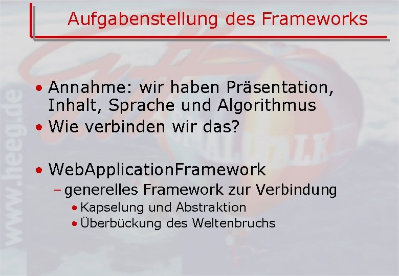 Aufgabenstellung des Frameworks • Annahme: wir haben Präsentation, Inhalt, Sprache und Algorithmus • Wie