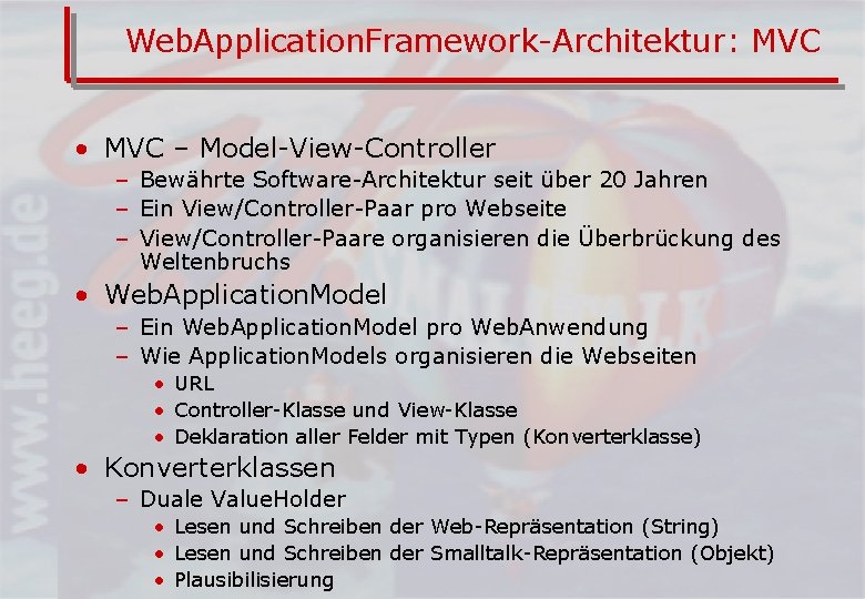 Web. Application. Framework-Architektur: MVC • MVC – Model-View-Controller – Bewährte Software-Architektur seit über 20