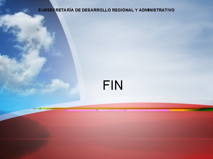 SUBSECRETARÍA DE DESARROLLO REGIONAL Y ADMINISTRATIVO FIN 