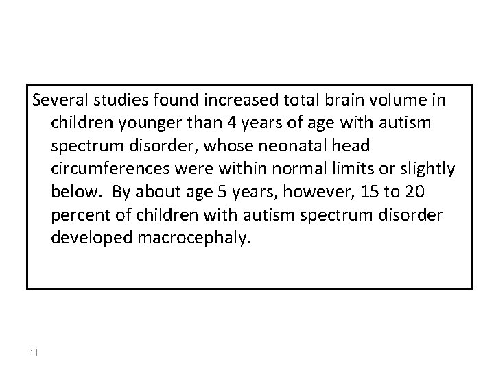 Several studies found increased total brain volume in children younger than 4 years of