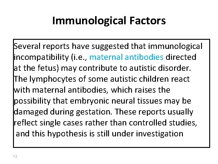 Immunological Factors Several reports have suggested that immunological incompatibility (i. e. , maternal antibodies