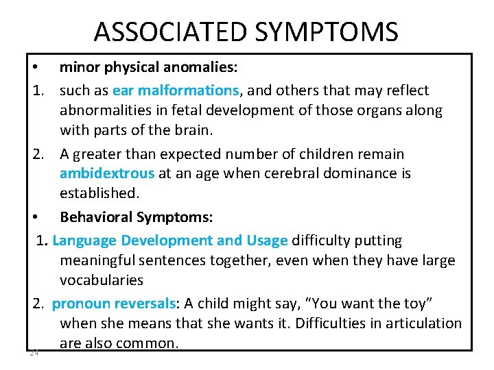 ASSOCIATED SYMPTOMS • minor physical anomalies: 1. such as ear malformations, and others that