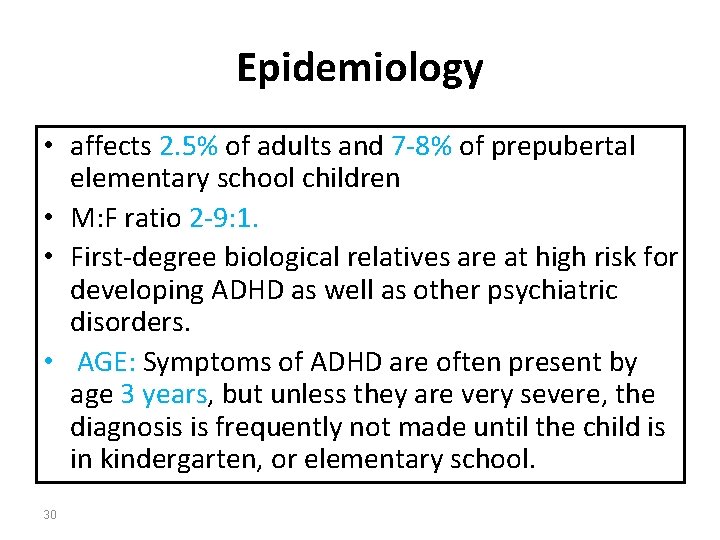 Epidemiology • affects 2. 5% of adults and 7 -8% of prepubertal elementary school