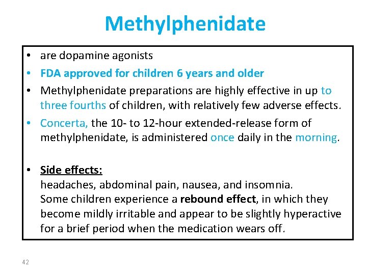 Methylphenidate • are dopamine agonists • FDA approved for children 6 years and older