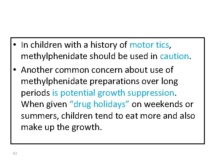  • In children with a history of motor tics, methylphenidate should be used