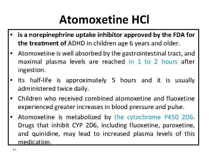 Atomoxetine HCl • is a norepinephrine uptake inhibitor approved by the FDA for the