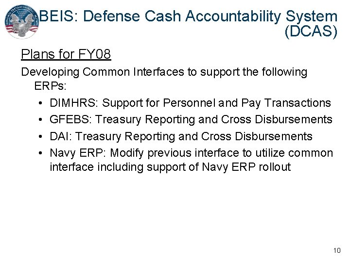 BEIS: Defense Cash Accountability System (DCAS) Plans for FY 08 Developing Common Interfaces to