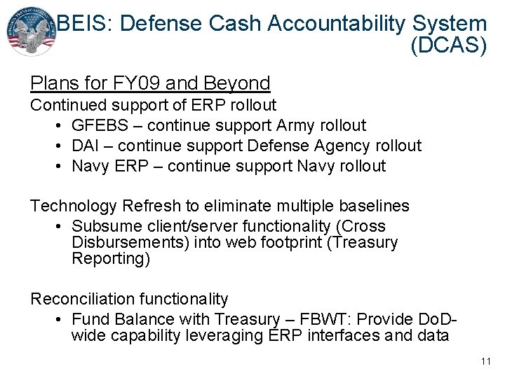 BEIS: Defense Cash Accountability System (DCAS) Plans for FY 09 and Beyond Continued support