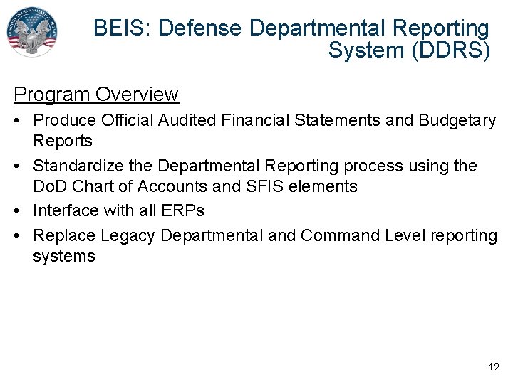 BEIS: Defense Departmental Reporting System (DDRS) Program Overview • Produce Official Audited Financial Statements