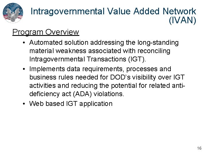 Intragovernmental Value Added Network (IVAN) Program Overview • Automated solution addressing the long-standing material
