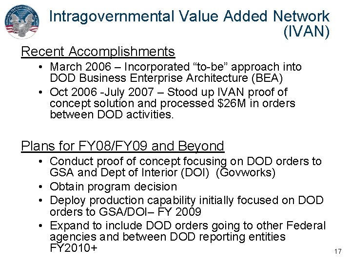 Intragovernmental Value Added Network (IVAN) Recent Accomplishments • March 2006 – Incorporated “to-be” approach