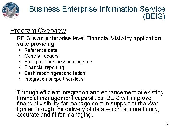 Business Enterprise Information Service (BEIS) Program Overview BEIS is an enterprise-level Financial Visibility application