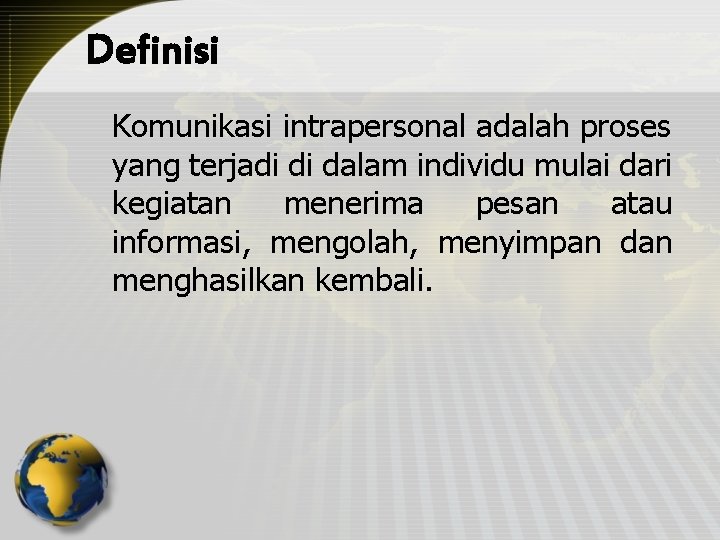 Definisi Komunikasi intrapersonal adalah proses yang terjadi di dalam individu mulai dari kegiatan menerima