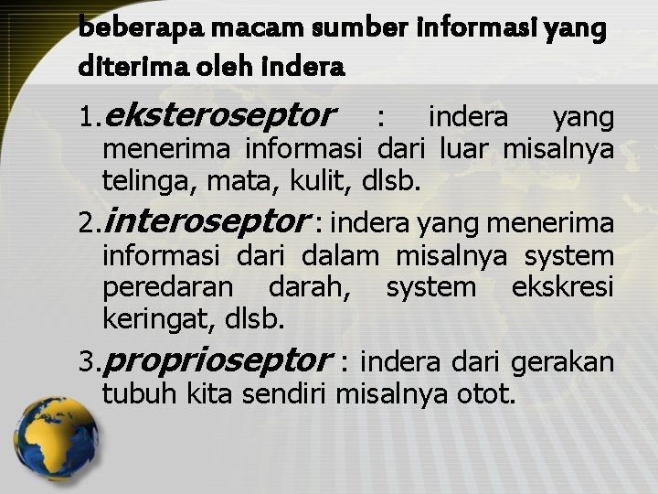 beberapa macam sumber informasi yang diterima oleh indera 1. eksteroseptor : indera yang menerima