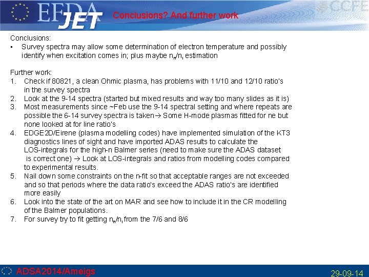 Conclusions? And further work Conclusions: • Survey spectra may allow some determination of electron