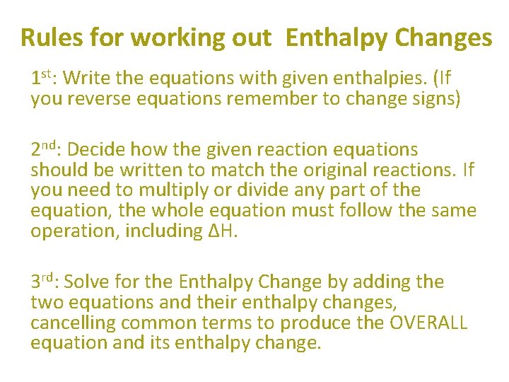 Rules for working out Enthalpy Changes 1 st: Write the equations with given enthalpies.