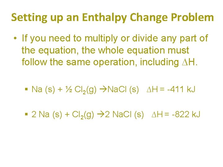 Setting up an Enthalpy Change Problem • If you need to multiply or divide