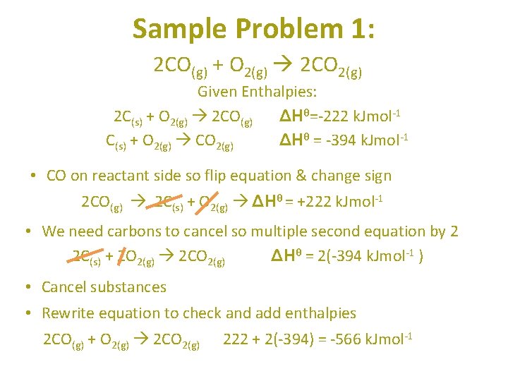 Sample Problem 1: 2 CO(g) + O 2(g) 2 CO 2(g) Given Enthalpies: 2