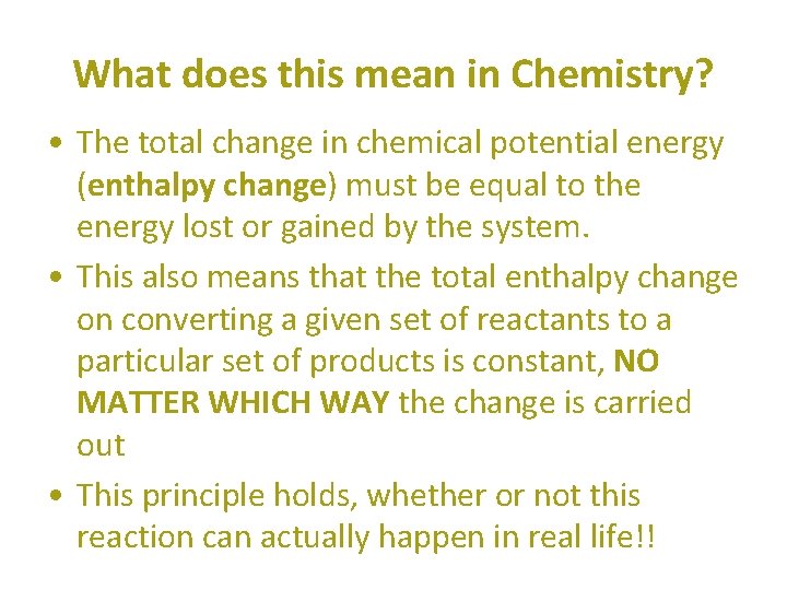What does this mean in Chemistry? • The total change in chemical potential energy