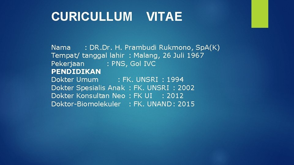 CURICULLUM VITAE Nama : DR. Dr. H. Prambudi Rukmono, Sp. A(K) Tempat/ tanggal lahir