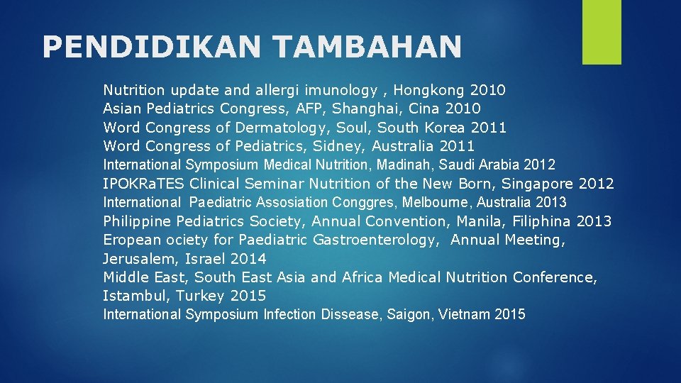 PENDIDIKAN TAMBAHAN Nutrition update and allergi imunology , Hongkong 2010 Asian Pediatrics Congress, AFP,