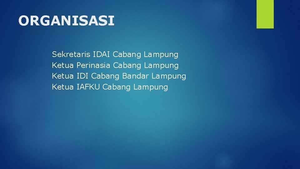 ORGANISASI Sekretaris IDAI Cabang Lampung Ketua Perinasia Cabang Lampung Ketua IDI Cabang Bandar Lampung