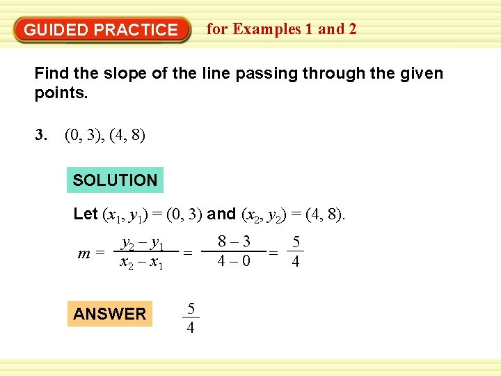 for Examples 1 and 2 GUIDED PRACTICE Find the slope of the line passing