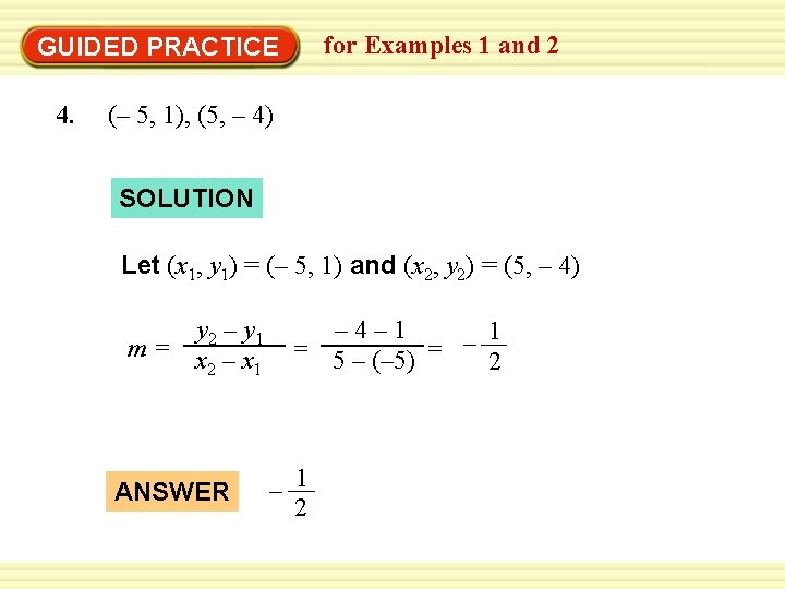 for Examples 1 and 2 GUIDED PRACTICE 4. (– 5, 1), (5, – 4)