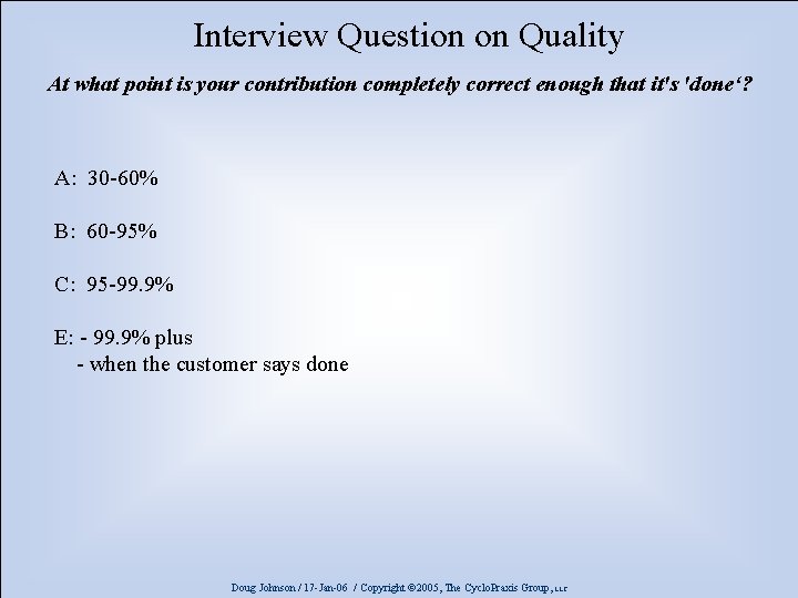 Interview Question on Quality At what point is your contribution completely correct enough that