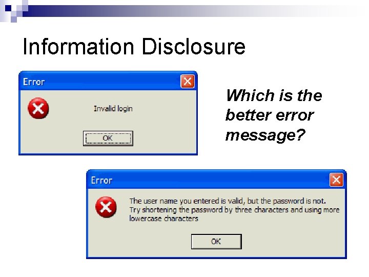 Information Disclosure Which is the better error message? 