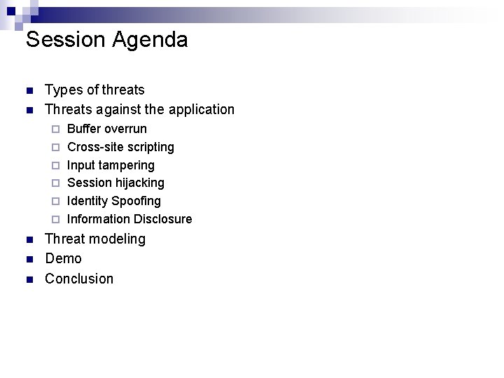 Session Agenda n n Types of threats Threats against the application ¨ ¨ ¨