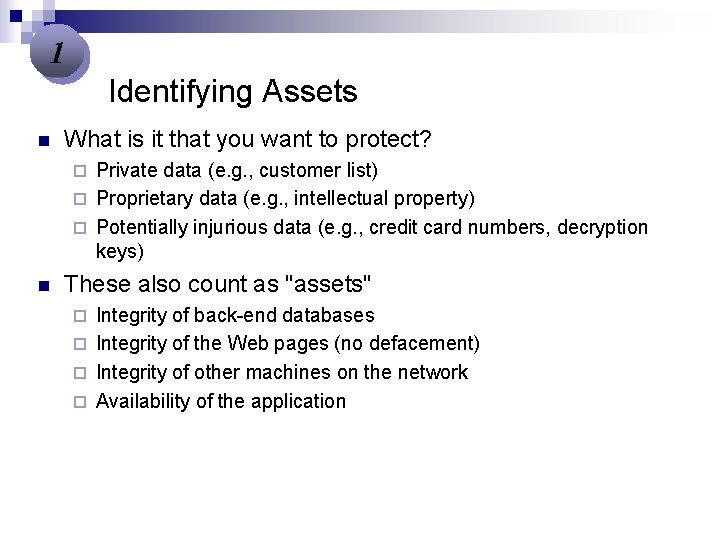 1 Identifying Assets n What is it that you want to protect? Private data