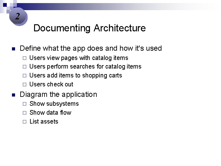 2 Documenting Architecture n Define what the app does and how it's used Users