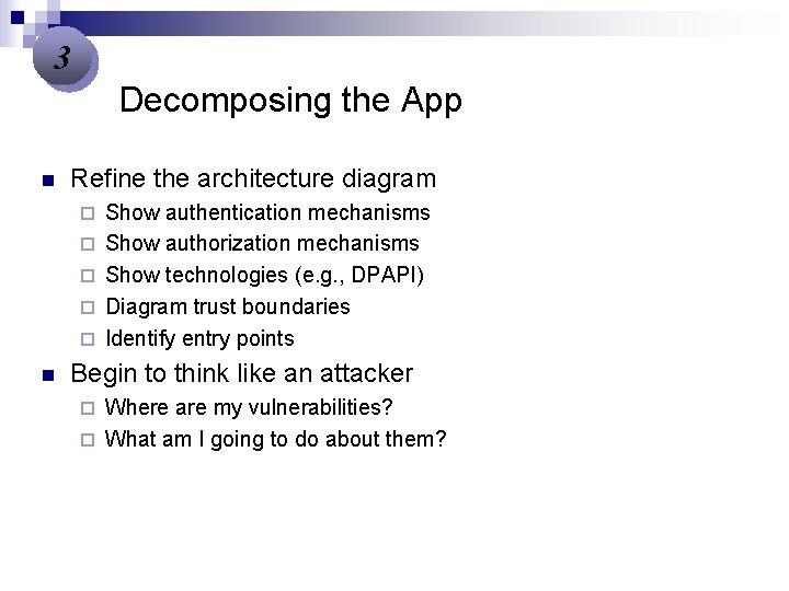 3 Decomposing the App n Refine the architecture diagram ¨ ¨ ¨ n Show