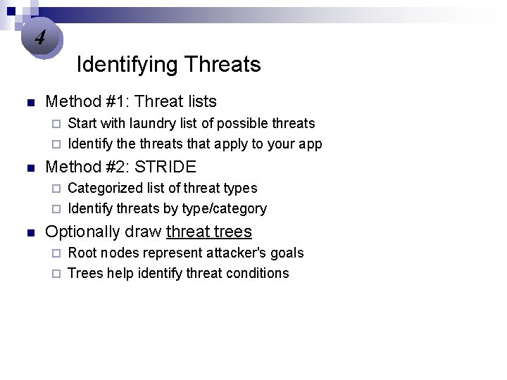 4 Identifying Threats n Method #1: Threat lists Start with laundry list of possible