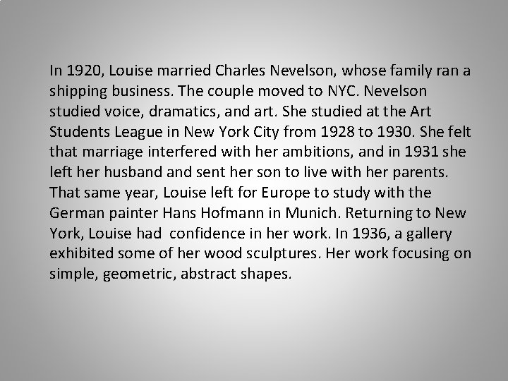 In 1920, Louise married Charles Nevelson, whose family ran a shipping business. The couple
